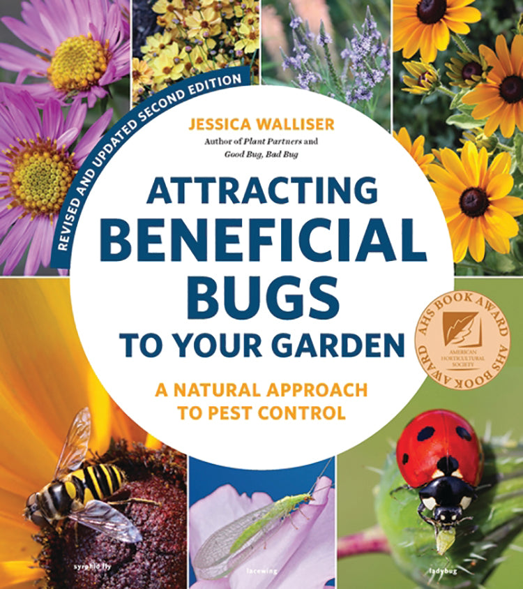 Attracting Beneficial Bugs to Your Garden, Revised and Updated 2nd Edi ...