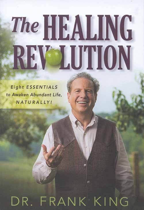 THE HEALING REVOLUTION: EIGHT ESSENTIALS TO AWAKEN ABUNDANT LIFE NATURALLY