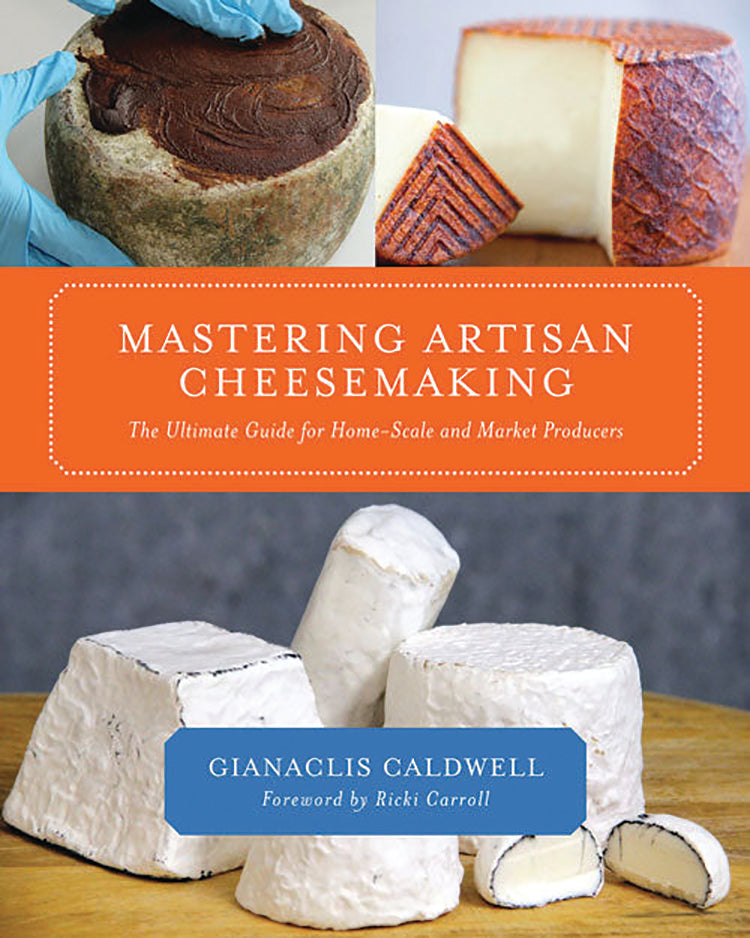 MASTERING ARTISAN CHEESEMAKING: THE ULTIMATE GUIDE FOR HOME-SCALE AND MARKET PRODUCERS