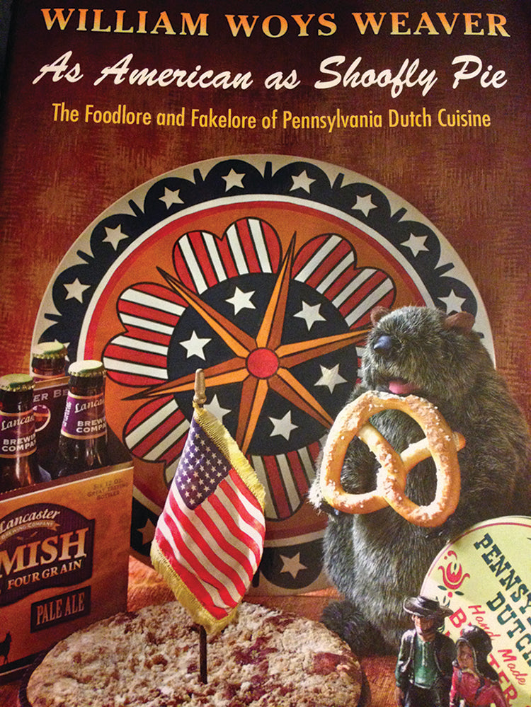AS AMERICAN AS SHOOFLY PIE: THE FOODLORE AND FAKELORE OF PENNSYLVANIA DUTCH CUISINE