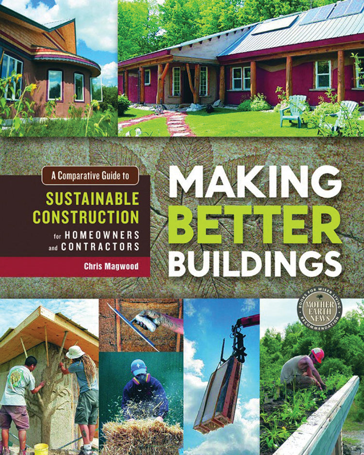 MAKING BETTER BUILDINGS: A COMPARATIVE GUIDE TO SUSTAINABLE CONSTRUCTION FOR HOMEOWNERS AND CONTRACTORS