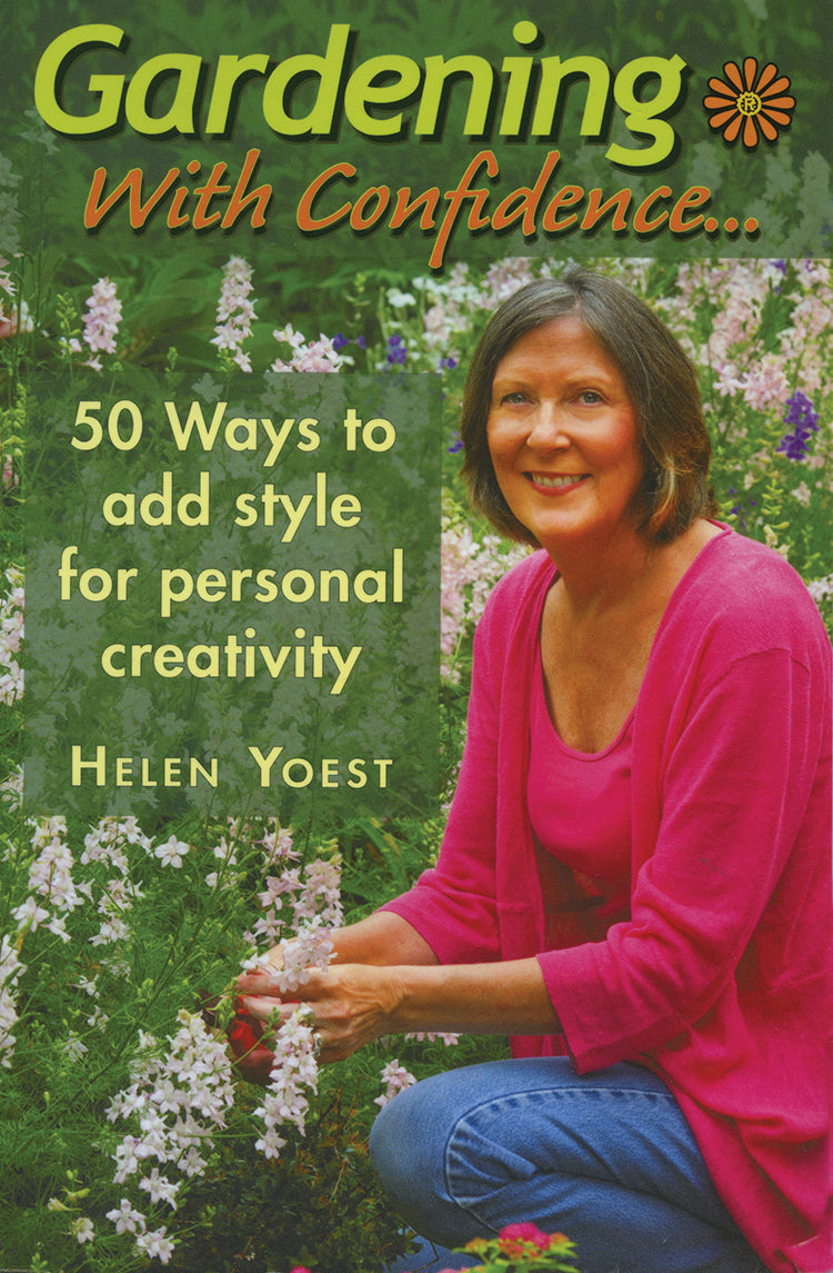 GARDENING WITH CONFIDENCE: 50 WAYS TO ADD STYLE FOR PERSONAL CREATIVITY