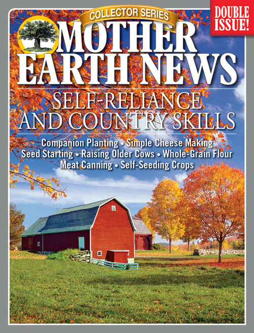 MOTHER EARTH NEWS COLLECTOR SERIES: SELF-RELIANCE AND COUNTRY SKILLS