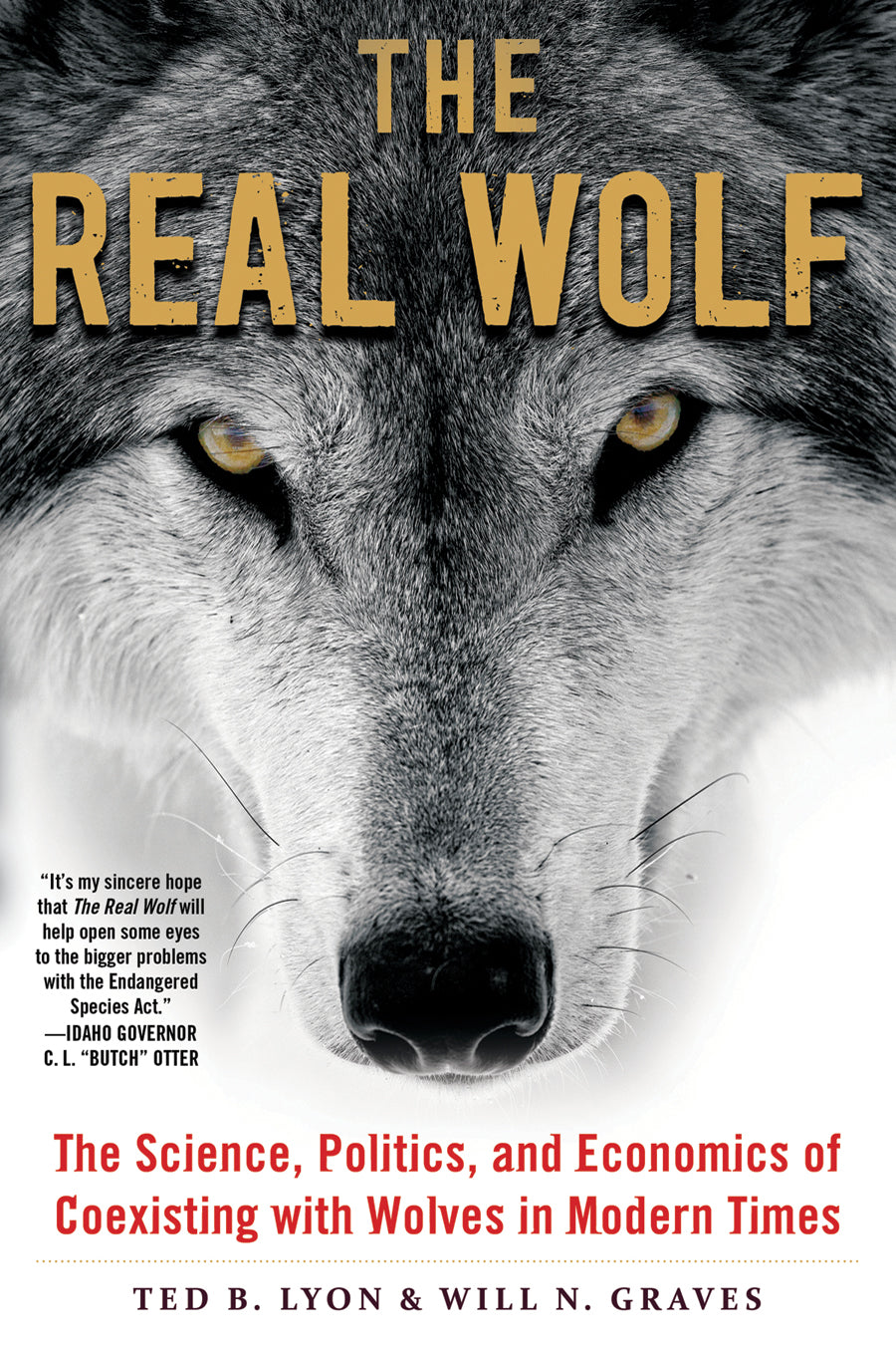 THE REAL WOLF: THE SCIENCE, POLITICS, AND ECONOMICS OF COEXISTING WITH WOLVES IN MODERN TIMES